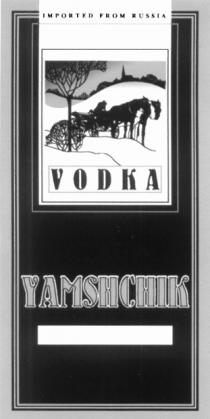 VODKA YAMSHCHIK IMPORTED FROM RUSSIA