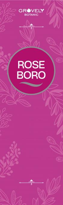 GROVELY BOTANIC ROSE BORO