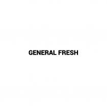 GENERAL FRESH