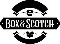 BOX & SCOTCH