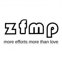 ZFMP MORE EFFORTS MORE THAN LOVE