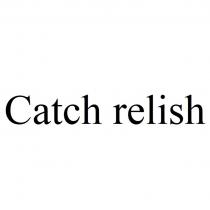 CATCH RELISH