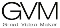 GVM GREAT VIDEO MAKER