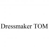 DRESSMAKER TOM