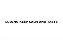 LUDING KEEP CALM AND TASTE