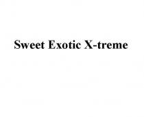 SWEET EXOTIC X-TREME