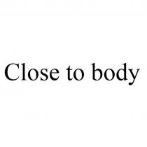 CLOSE TO BODY