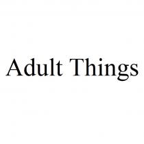 ADULT THINGS