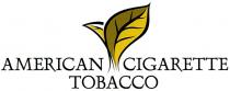 AMERICAN CIGARETTE TOBACCOTOBACCO