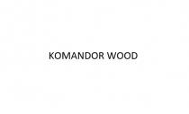 KOMANDOR WOOD