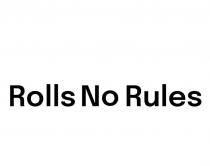 ROLLS NO RULES