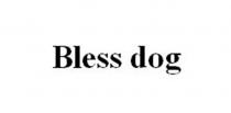 BLESS DOG