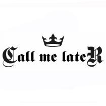 CALL ME LATER