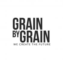 GRAIN BY GRAIN WE CREATE THE FUTURE