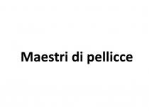 MAESTRI DI PELLICCE