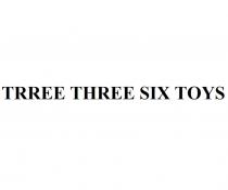 TRREE THREE SIX TOYS