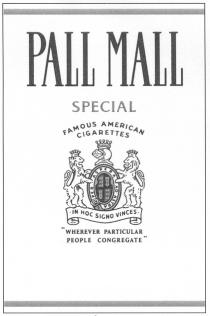 PALL MALL SPECIAL FAMOUS AMERICAN CIGARETTES