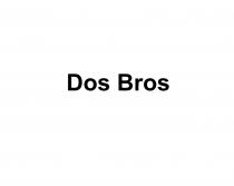 DOS BROS