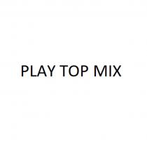 PLAY TOP MIX