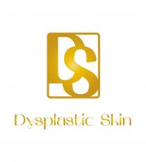 DS DYSPLASTIC SKIN