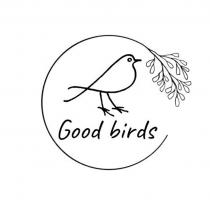 GOOD BIRDS