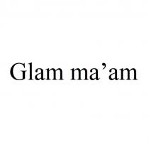 GLAM MAAM