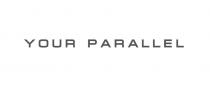 YOUR PARALLEL