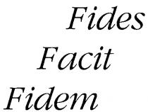 FIDES FACIT FIDEM