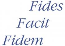 FIDES FACIT FIDEM