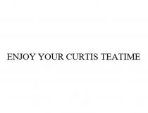 ENJOY YOUR CURTIS TEATIME