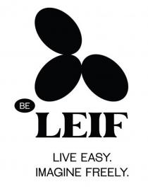 BE LEIF LIVE EASY IMAGINE FREELY