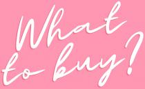 WHAT TO BUY