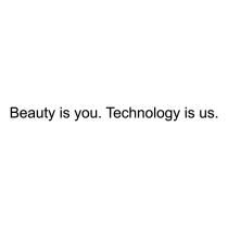 Beauty is you. Technology is us.