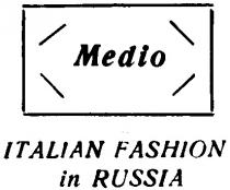 MEDIO ITALIAN FASHION IN RUSSIA