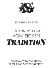 ESTABLISHED 1770 JOHANN WILHELM VON EICKEN TRADITION PREMIUM VIRGINIA BLEND FILTER KING SIZE CIGARETTES