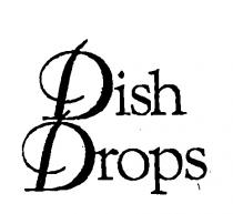 DISH DROPS