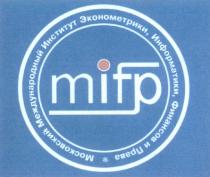 МОСКОВСКИЙ МЕЖДУНАРОДНЫЙ ИНСТИТУТ ЭКОНОМЕТРИКИ ИНФОРМАТИКИ ФИНАНСОВ И ПРАВА MIFP