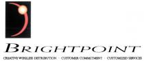 BRIGHTPOINT BRIGHTPOINT CREATIVE WIRELESS DISTRIBUTION CUSTOMER COMMITMENT CUSTOMIZED SERVICES