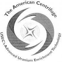 CENTRIFUGE USECS USEC THE AMERICAN CENTRIFUGE USECS ADVANCED URANIUM ENRICHMENT TECHNOLOGY