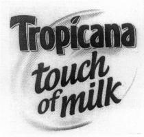 TROPICANA TROPICANA TOUCH OF MILK