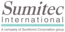 SUMITEC SUMITOMO SUMITEC INTERNATIONAL A COMPANY OF SUMITOMO CORPORATION GROUP