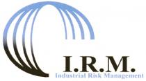 IRM I.R.M. INDUSTRIAL RISK MANAGEMENT