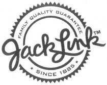 JACK LINK JACK LINK FAMILY QUALITY GUARANTEE SINCE 1885