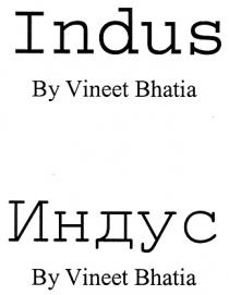 ИНДУС INDUS BHATIA INDUS ИНДУС BY VINEET BHATIA