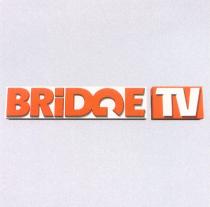 BRIDGE BRIDGE TV