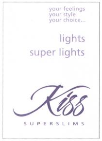 KISS KISS SUPERSLIMS LIGHTS SUPER LIGHTS YOUR FEELINGS STYLE CHOICE