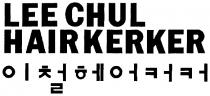 LEECHUL HAIRKERKER CHUL KERKER LEE CHUL HAIR KERKER