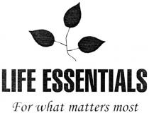 ESSENTIALS LIFE ESSENTIALS FOR WHAT MATTERS MOST