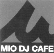 MIOCAFE MIO DJ CAFE