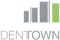 DENT TOWN DEN DENTOWN